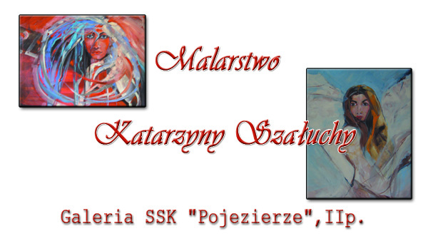Wystawa Katarzyny Szałuchy